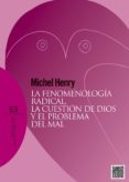 fenomenologia radical, la cuestion de dios y el problema del mas, la-michel henry-9788499201672 fenomenologia radical, la cuestion de dios y el problema del mas, la-michel henry-9788499201672