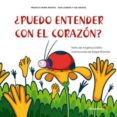 ¿puedo entender con el corazon?-angelica satiro-9788499212272 ¿puedo entender con el corazon?-angelica satiro-9788499212272