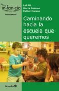 caminando hacia la escuela que queremos-loli gil-9788499213972 caminando hacia la escuela que queremos-loli gil-9788499213972