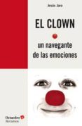 el clown, un navegante de las emociones-jesus jara fernandez-9788499215372 el clown, un navegante de las emociones-jesus jara fernandez-9788499215372
