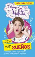 violetta. guia para chicas. persigue tus sueños-9788499515472 violetta. guia para chicas. persigue tus sueños-9788499515472