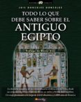 todo lo que debe saber sobre antiguo egipto-9788499671772 todo lo que debe saber sobre antiguo egipto-9788499671772