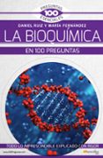 la bioquímica en 100 preguntas-maria fernandez-daniel ruiz-9788499679372 la bioquímica en 100 preguntas-maria fernandez-daniel ruiz-9788499679372