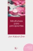 mindfulness para principiantes (ebook)-jon kabat-zinn-9788499882772 mindfulness para principiantes (ebook)-jon kabat-zinn-9788499882772