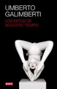 los mitos de nuestro tiempo-umberto galimberti-9788499920672 los mitos de nuestro tiempo-umberto galimberti-9788499920672