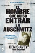 (pe) el hombre que quiso entrar en auschwitz-denis avey-rob broomby-9788499980072 (pe) el hombre que quiso entrar en auschwitz-denis avey-rob broomby-9788499980072