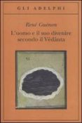 l uomo e il suo divenire secondo il vedanta-rene guenon-9788845926372 l uomo e il suo divenire secondo il vedanta-rene guenon-9788845926372