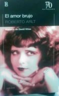 el amor brujo-roberto arlt-9789500373272 el amor brujo-roberto arlt-9789500373272