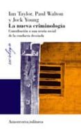 la nueva criminologia: contribucion a una teoria social de la con ducta desviada (2ª ed.)-ian taylor-jock young-9789505181872 la nueva criminologia: contribucion a una teoria social de la con ducta desviada (2ª ed.)-ian taylor-jock young-9789505181872