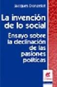 la invencion de lo social: ensayos sobre la declinacion de las pa siones politicas-jacques donzelot-9789506025472 la invencion de lo social: ensayos sobre la declinacion de las pa siones politicas-jacques donzelot-9789506025472