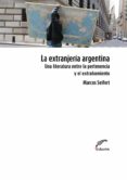 Libros descargados LA EXTRANJERÍA ARGENTINA PDB iBook 9789876997072 (Literatura española) de 