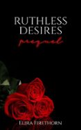 RUTHLESS DESIRES PREQUEL  (edición en inglés)