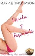 Leer libros en línea gratis descargar FORNIDA Y FASCINANTE de MARY E THOMPSON