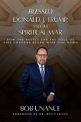 BLESSED, DONALD J. TRUMP, AND THE SPIRITUAL WAR  (edición en inglés)