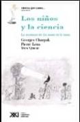 los niños y la ciencia: la aventura de la mano en la masa-georges charpak-pierre lena-9789871220472 los niños y la ciencia: la aventura de la mano en la masa-georges charpak-pierre lena-9789871220472