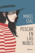 pescar en las nubes (ejemplar firmado por el autor)-mikel izal-2910021563782 pescar en las nubes (ejemplar firmado por el autor)-mikel izal-2910021563782