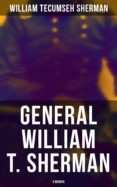 Descargas de libros de Kindle GENERAL WILLIAM T. SHERMAN: A MEMOIR