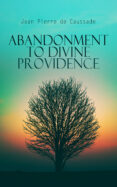 Descargas gratuitas de libros de texto de kindle ABANDONMENT TO DIVINE PROVIDENCE
        EBOOK (edición en inglés) in Spanish de JEAN PIERRE DE CAUSSADE