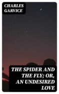 Ebook para kindle descargar gratis THE SPIDER AND THE FLY; OR, AN UNDESIRED LOVE FB2 DJVU MOBI de 