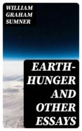 Descarga online de libros de google a pdf EARTH-HUNGER AND OTHER ESSAYS  8596547015482 de WILLIAM GRAHAM SUMNER