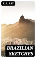 Descargando libros en ipad BRAZILIAN SKETCHES de T. B. RAY (Spanish Edition) 8596547020882 
