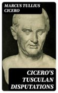 Descargando audiolibros CICERO'S TUSCULAN DISPUTATIONS 8596547026082 en español 