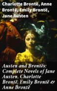 AUSTEN AND BRONTËS: COMPLETE NOVELS OF JANE AUSTEN, CHARLOTTE BRONTË, EMILY BRONTË & ANNE BRONTË  (edición en inglés)