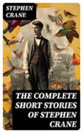 THE COMPLETE SHORT STORIES OF STEPHEN CRANE  (edición en inglés)