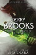 the high druid s blade (the defenders of shannara)-terry brooks-9780356502182 the high druid s blade (the defenders of shannara)-terry brooks-9780356502182
