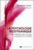 LA PSYCHOLOGIE BIODYNAMIQUE - UNE THÉRAPIE QUI DONNE LA PAROLE AU CORPS  (edición en francés)