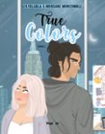 Descarga gratuita de libros epub TRUE COLORS - TOME 2  (edición en francés) de MORGANE MONCOMBLE, LYLYBLABLA