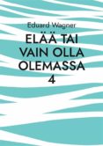 Descarga de libros de dominio público ELÄÄ TAI VAIN OLLA OLEMASSA 4 FB2 ePub