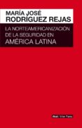 la norteamericanización de la seguridad en américa latina (ebook)-maria jose rodriguez rejas-9786079781682 la norteamericanización de la seguridad en américa latina (ebook)-maria jose rodriguez rejas-9786079781682