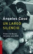 un largo silencio-angeles caso-9788408071082 un largo silencio-angeles caso-9788408071082