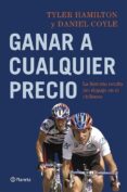 ganar a cualquier precio-tyler hamilton-daniel coyle-9788408113782 ganar a cualquier precio-tyler hamilton-daniel coyle-9788408113782
