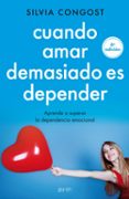 cuando amar demasiado es depender: aprende a superar la dependencia emocial-silvia congost-9788408136682 cuando amar demasiado es depender: aprende a superar la dependencia emocial-silvia congost-9788408136682