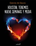 houston, tenemos nueve semanas y media (ebook)-carmen maria garcia de saura-9788408196082 houston, tenemos nueve semanas y media (ebook)-carmen maria garcia de saura-9788408196082