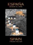 españa desde el aire-nardo villaboy-francisco alonso-9788409014682 españa desde el aire nardo villaboy francisco alonso 9788409014682