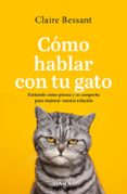 Encontrar eBook CÓMO HABLAR CON TU GATO de CLAIRE BESSANT