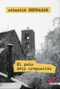 el pais dels crepuscles-sebastia bennasar i llobera-9788415098782 el pais dels crepuscles-sebastia bennasar i llobera-9788415098782
