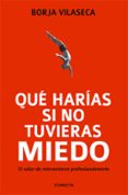 ¿que harias si no tuvieras miedo?-borja vilaseca-9788415431282 ¿que harias si no tuvieras miedo?-borja vilaseca-9788415431282