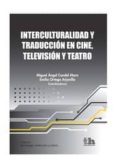 interculturalidad y traduccion en cine, television y teatro-miguel angel candel mora-emilio ortega arjonilla-9788415442882 interculturalidad y traduccion en cine, television y teatro-miguel angel candel mora-emilio ortega arjonilla-9788415442882