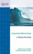 ecuaciones diferenciales y calculo vectorial-raul ferreira de pablo-soledad rodriguez salazar-9788415452782 ecuaciones diferenciales y calculo vectorial-raul ferreira de pablo-soledad rodriguez salazar-9788415452782