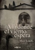 (i.b.d.) alli donde el viento espera-maia losch-9788415521082 (i.b.d.) alli donde el viento espera-maia losch-9788415521082