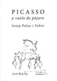 picasso a vuelo de pajaro-josep palau i fabre-9788415835882 picasso a vuelo de pajaro-josep palau i fabre-9788415835882