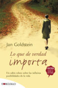 lo que de verdad importa: un sabio relato sobre las infinistas po sibilidades de la vida-jan goldstein-9788416087082 lo que de verdad importa: un sabio relato sobre las infinistas po sibilidades de la vida-jan goldstein-9788416087082