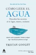 como leer el agua: descubre los secretos de los lagos, mares y oceanos-tristan gooley-9788416222582 como leer el agua: descubre los secretos de los lagos, mares y oceanos-tristan gooley-9788416222582