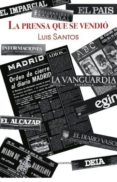 la prensa que se vendio-luis santos-9788416418282 la prensa que se vendio-luis santos-9788416418282