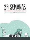 39 semanas y mis experiencias como madre novata-esther gili-9788416489282 39 semanas y mis experiencias como madre novata-esther gili-9788416489282