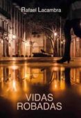 vidas robadas-rafael lacambra morera-9788416532582 vidas robadas-rafael lacambra morera-9788416532582